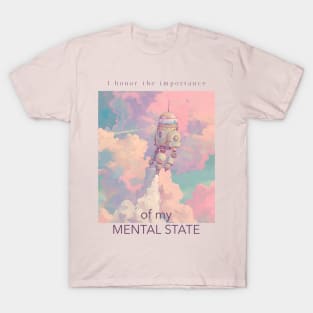 I honor the importance of my mental state mental health daily affirmation quote T-Shirt